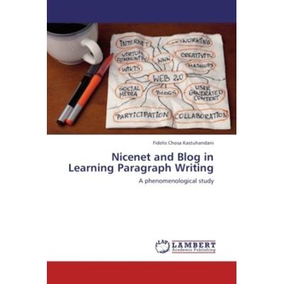 Kastuhandani, F: Nicenet and Blog in Learning Paragraph Writ, Taschenbuch von Fidelis Chosa Kastuhandani, LAP LAMBERT Academic Publishing,