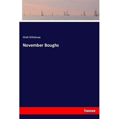November Boughs, Taschenbuch von Walt Whitman, Hansebooks, 978-3-337-38567-5