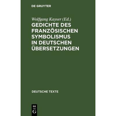 Gedichte des französischen Symbolismus in deutschen Übersetzungen, Gebundene Ausgabe von , De Gruyter Oldenbourg, 978-3-11-098687-7