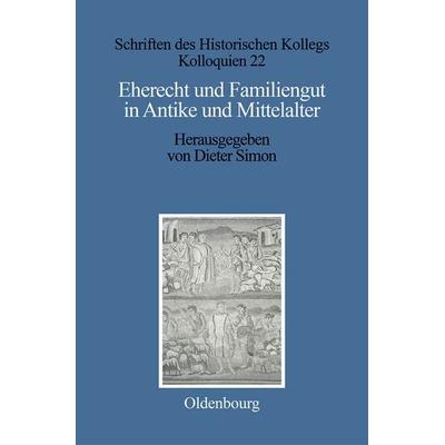 Eherecht und Familiengut in Antike und Mittelalter, Gebundene Ausgabe von , De Gruyter Oldenbourg, 978-3-486-55885-2