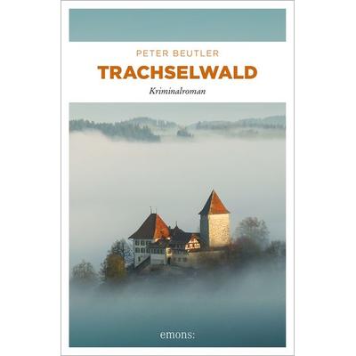 Trachselwald, Taschenbuch von Peter Beutler, Emons Verlag