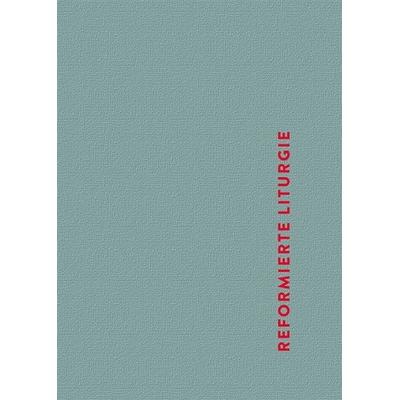 Reformierte Liturgie, Gebundene Ausgabe von , Luther-Verlag, 978-3-7858-0965-5