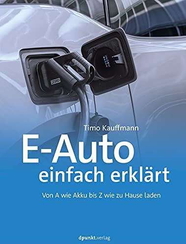 Timo Kauffmann - E-Auto einfach erklärt: Von A wie Akku bis Z wie zu Hause laden - Preis vom 02.10.2026 23:42:20 h