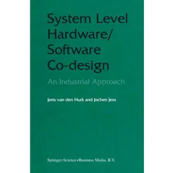 System Level Hardware/Software Co-Design, Fachbücher von Jochen A. G. Jess, Joris van den Hurk
