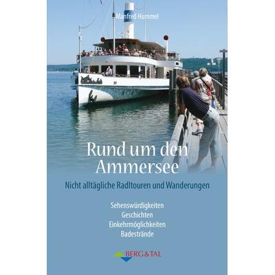 Rund um den Ammersee, Taschenbuch von Manfred Hummel, Verlag Berg & Tal, 978-3-939499-49-7