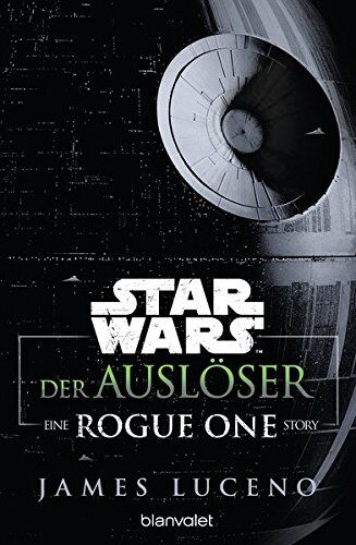 James Luceno - Star WarsTM - Der Auslöser: Ein Rogue-One-Roman - Preis vom 18.10.2026 15:28:09 h