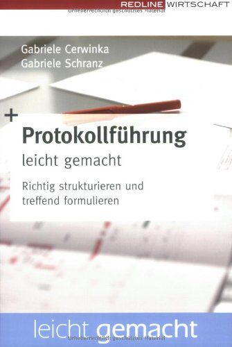 Gabriele Cerwinka - Protokollführung leicht gemacht: Richtig strukturieren und treffend formulieren - Preis vom 09.10.2026 07:28:09 h