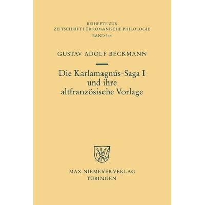 Die Karlamagnús-Saga I und ihre altfranzösische Vorlage, Gebundene Ausgabe von Gustav Adolf Beckmann, De Gruyter, 978-3-484-52344-9