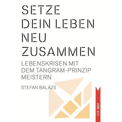 Setze dein Leben neu zusammen, Taschenbuch von Stefan Balázs, Vandenhoeck + Ruprecht, 978-3-525-46283-6