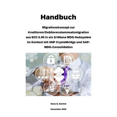 Handbuch - Migrationskonzept zur Kreditoren/Debitorenstammsatzmigration aus ECC 6.00 in ein S/4Hana MDG-Hubsystem im Kontext mit SNP CrystalBridge