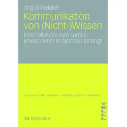 Kommunikation von (Nicht-)Wissen, Fachbücher von Joerg Dinkelaker