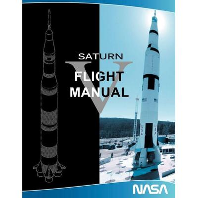 Saturn V Flight Manual, Taschenbuch von NASA, Www.snowballpublishing.com, 978-1-60796-506-0