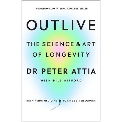 Outlive, Gebundene Ausgabe von Peter Attia,Bill Gifford, Vermilion, 978-1-78504-454-0