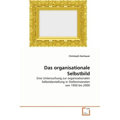 Dachauer, C: Das organisationale Selbstbild, Taschenbuch von Christoph Dachauer, VDM, 978-3-639-34022-8