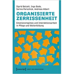 Organisierte Zerrissenheit, Fachbücher von Sarina Parschick, Sigrid Betzelt, Ingo Bode
