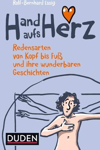 Rolf-Bernhard Essig - Hand aufs Herz: Redensarten von Kopf bis Fuß und ihre wunderbaren Geschichten (Duden Sprachwissen) - Preis vom 15.10.2026 23:06:25 h