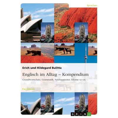 Englisch im Alltag - Kompendium, Taschenbuch von Erich Bulitta,Hildegard Bulitta, GRIN, 978-3-656-97713-1