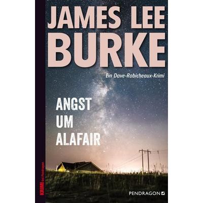 Angst um Alafair, Taschenbuch von James Lee Burke, Pendragon Verlag, 978-3-86532-754-3