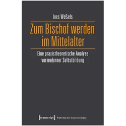 Zum Bischof werden im Mittelalter, Fachbücher von Ines Wessels