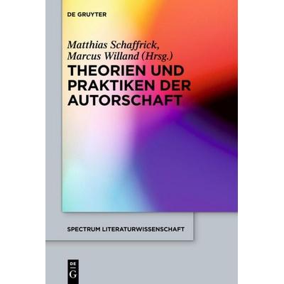 Theorien und Praktiken der Autorschaft, Gebundene Ausgabe von , De Gruyter, 978-3-11-037870-2