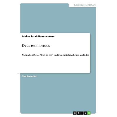 Deus est mortuus, Taschenbuch von Janine Sarah Hammelmann, GRIN, 978-3-640-46166-0