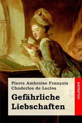 Pierre-Ambroise-François Choderlos de Laclos - Gefährliche Liebschaften - Preis vom 04.10.2026 03:51:26 h