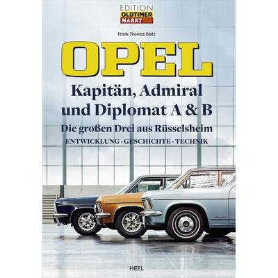 Opel Kapitän, Admiral, Diplomat A & B - Die großen Drei aus Rüsselsheim, Gebundene Ausgabe von Frank Thomas Dietz, Heel, 978-3-96664-548-5