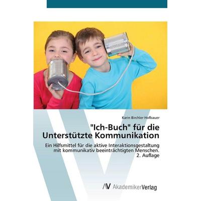 'Ich-Buch' für die Unterstützte Kommunikation, Taschenbuch von Karin Birchler Hofbauer, AV Akademikerverlag, 978-620-8-85664-9