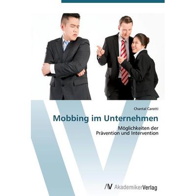 Mobbing im Unternehmen, Taschenbuch von Chantal Carotti, AV Akademikerverlag, 978-3-639-40086-1