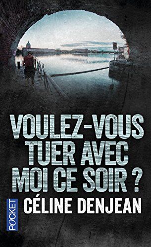 Céline Denjean - Voulez-vous tuer avec moi ce soir ? - Preis vom 09.10.2026 07:28:09 h
