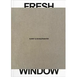 Fresh Window, Fachbücher von Andres Pardey, Adrian Dannatt, Tabea Panizzi, Theo Carnegy-Tan, Natasha Degen, Alys Williams, Melanie Keller, Raphael Drechsel, Blake Gopnik