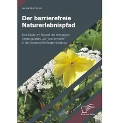 Der barrierefreie Naturerlebnispfad, Fachbücher von Alexandra Feilen