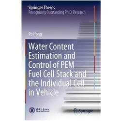 Water Content Estimation and Control of PEM Fuel Cell Stack and the Individual Cell in Vehicle, Fachbücher von Po Hong
