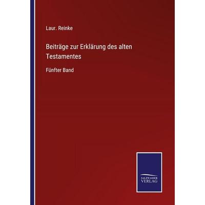 Beiträge zur Erklärung des alten Testamentes, Taschenbuch von Laur. Reinke, Salzwasser Verlag, 978-3-368-59249-3