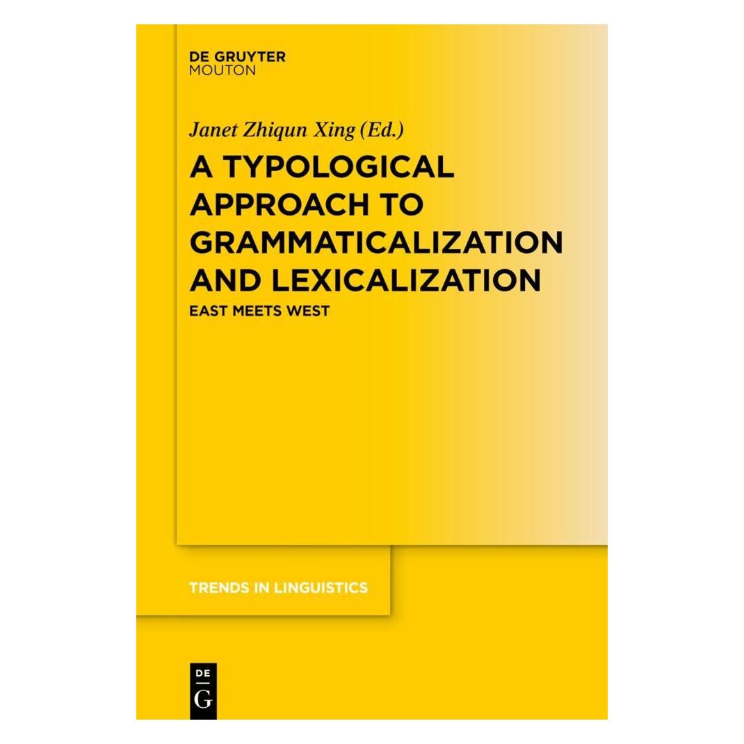 De Gruyter A Typological Approach to Grammaticalization and Lexicalization (Englisch, Softcover, Janet Zhiqun Xing) (56814849)
