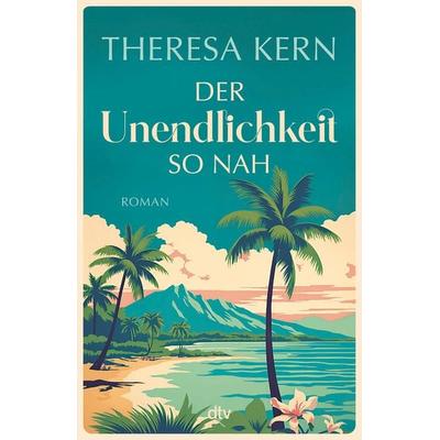 Der Unendlichkeit so nah, Taschenbuch von Theresa Kern, dtv, 978-3-423-26401-3