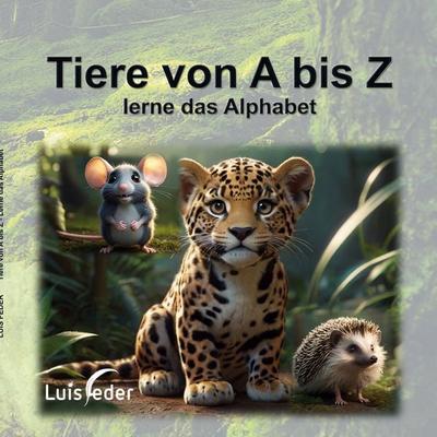 Tiere von A bis Z, Taschenbuch von Luis Feder, BoD – Books on Demand, 978-3-7583-8824-8