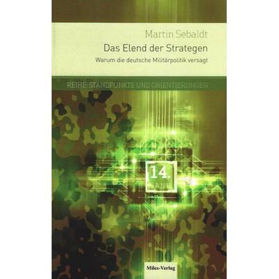 Das Elend der Strategen, Taschenbuch von Martin Sebaldt, Miles-Verlag, 978-3-96776-011-8