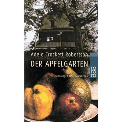 Der Apfelgarten, Taschenbuch von Adele Crockett Robertson, Rowohlt Taschenbuch, 978-3-499-33161-9