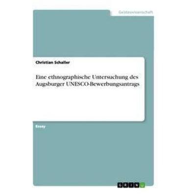 Eine ethnographische Untersuchung des Augsburger UNESCO-Bewerbungsantrags, Taschenbuch von Christian Schaller, GRIN, 978-3-346-64331-5