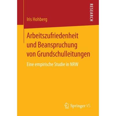 Arbeitszufriedenheit und Beanspruchung von Grundschulleitungen, Taschenbuch von Iris Hohberg, Springer Fachmedien Wiesbaden GmbH, 978-3-658-08397-7