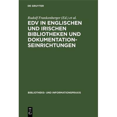 EDV in englischen und irischen Bibliotheken und Dokumentationseinrichtungen, Gebundene Ausgabe von , De Gruyter, 978-3-7940-4009-4