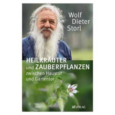 Heilkräuter und Zauberpflanzen zwischen Haustür und Gartentor, Gebundene Ausgabe von Wolf-Dieter Storl, AT Verlag, 978-3-03800-060-0