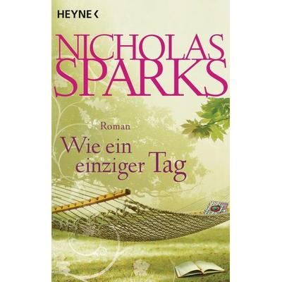 Wie ein einziger Tag / Calhoun Family Bd. 1, Taschenbuch von Nicholas Sparks, Heyne