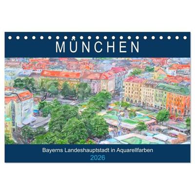 München - Bayerns Landeshauptstadt in Aquarellfarben (Tischkalender 2026 DIN A5 quer), CALVENDO Monatskalender