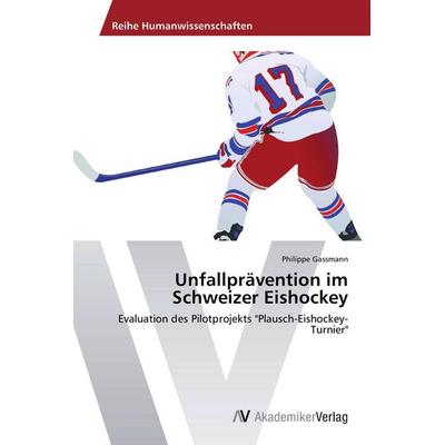 Unfallprävention im Schweizer Eishockey, Taschenbuch von Philippe Gassmann, AV Akademikerverlag, 978-3-639-67964-9