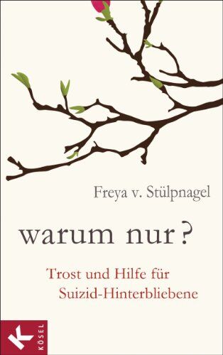 Stülpnagel, Freya von - Warum nur?: Trost und Hilfe für Suizid-Hinterbliebene - Preis vom 30.09.2026 09:01:18 h