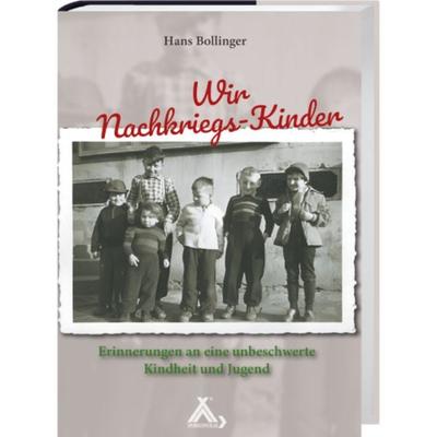 Wir Nachkriegs-Kinder, Gebundene Ausgabe von Hans Bollinger, Spurbuchverlag, 978-3-88778-136-1