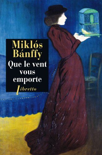 Miklos Banffy - La trilogie de Transylvanie. Vol. 3. Que le vent vous emporte - Preis vom 02.10.2026 23:42:20 h