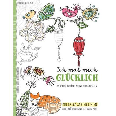 Ich mal mich glücklich: Malbuch für Erwachsene, Taschenbuch von Christine Rechl, Mvg, 978-3-86882-677-7
